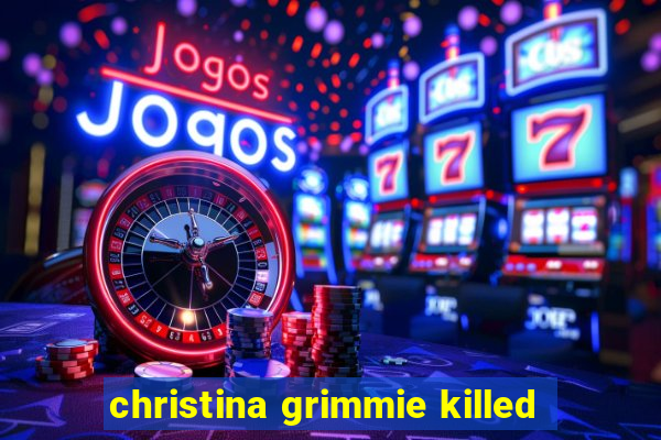 christina grimmie killed